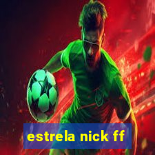 estrela nick ff